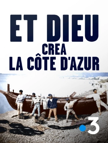 Et dieu créa la Côte d'Azur - Documentaires