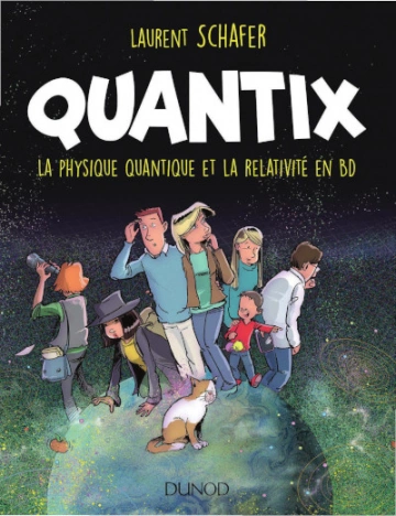 QUANTIX - LA PHYSIQUE QUANTIQUE ET LA RELATIVITÉ EN BD