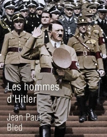 JEAN-PAUL BLED - LES HOMMES D'HITLER