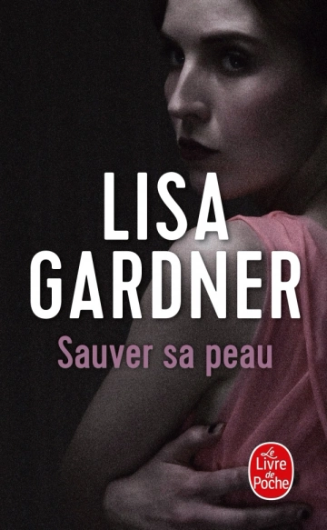 Sauver sa peau - Lisa Gardner