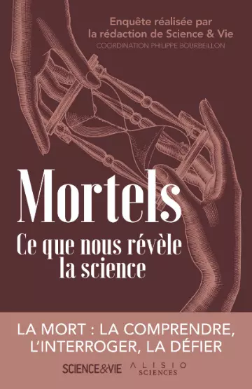 Mortels. Ce que nous révèle la science