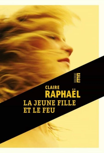 La jeune fille et le feu  Claire Raphaël