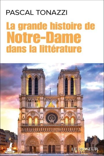 La grande histoire de Notre-Dame dans la littérature  Pascal Tonazzi - Livres