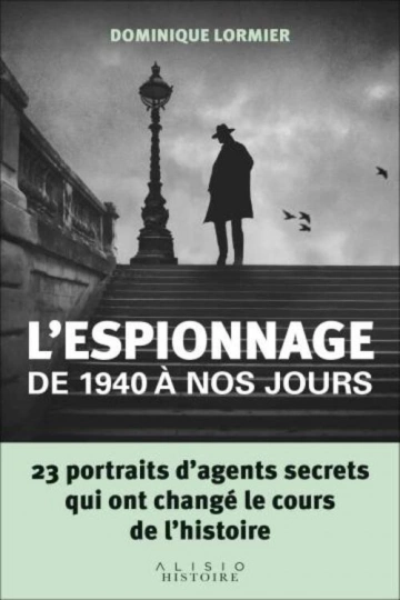 L'ESPIONNAGE DE 1940 À NOS JOURS - DOMINIQUE LORMIER