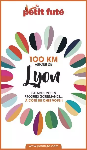 PETIT FUTÉ • 100 KM AUTOUR DE LYON