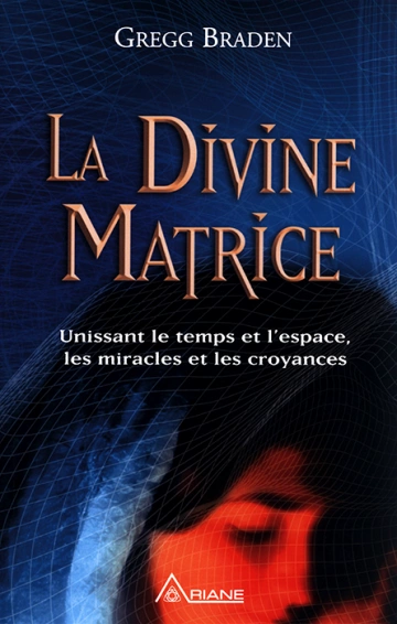 GREGG BRADEN - LA DIVINE MATRICE