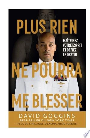 Plus rien ne pourra me blesser David Goggins