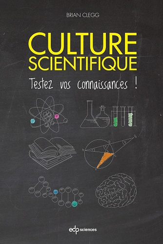 CULTURE SCIENTIFIQUE • TESTEZ VOS CONNAISSANCES ! • BRIAN CLEGG