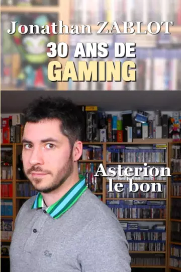 30 ANS DE GAMING - JONATHAN ZABLOT