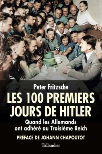 LES 100 PREMIERS JOURS DE HITLER - PETER FRITZSCHE