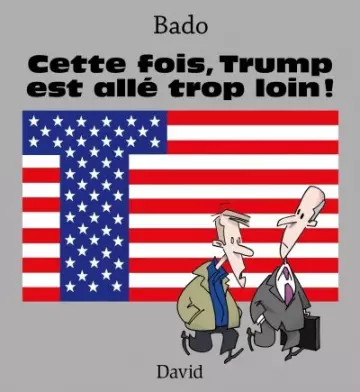 Cette fois, Trump est allé trop loin !