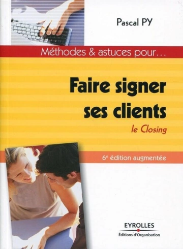 Faire signer ses clients Le closing - Livres