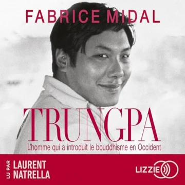 Fabrice Midal Trungpa - L'homme qui a introduit le bouddhisme en Occident