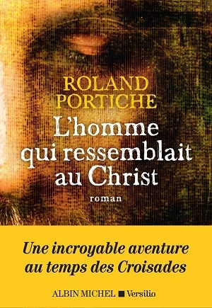 L'homme qui ressemblait au Christ Roland Portiche