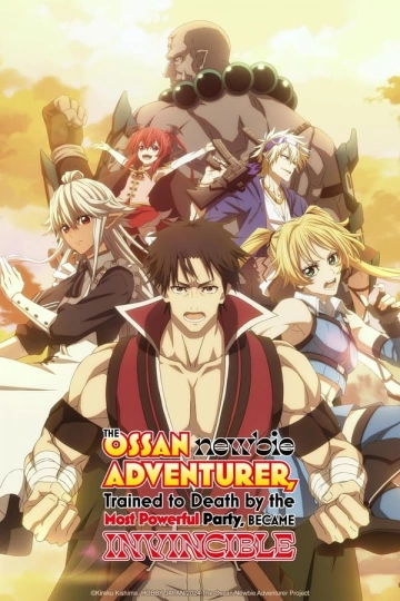 The Ossan Newbie Adventurer, Trained to Death by the Most Powerful Party, Became Invincible - Saison 1