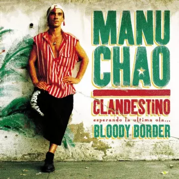 Manu Chao - Clandestino / Bloody Border