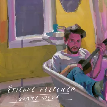 Étienne Fletcher - Entre-deux