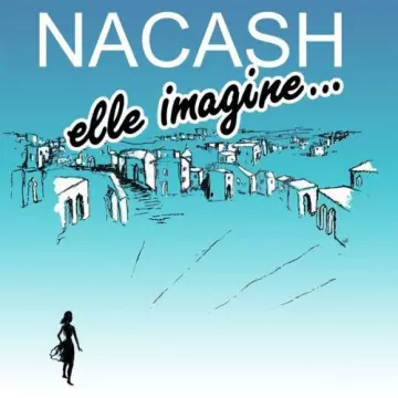 Nacash - Elle imagine...Laisse entrer la musique