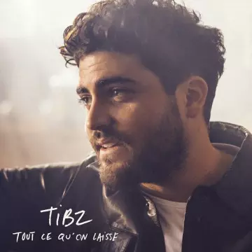 Tibz - Tout ce qu'on laisse