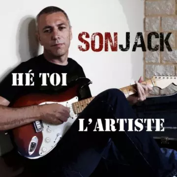 Sonjack - Hé toi l"artiste