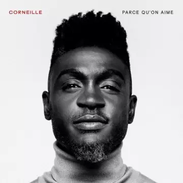 Corneille - Parce qu'on aime